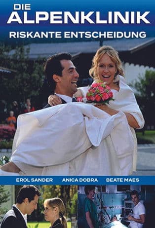 Die Alpenklinik - Riskante Entscheidung