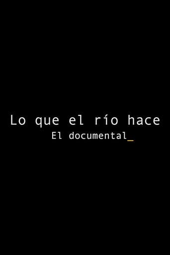 Lo que el río hace: El documental