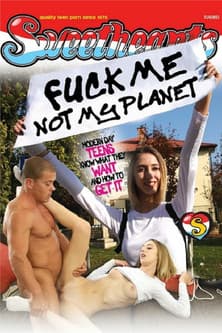 Fuck me, not my Planet